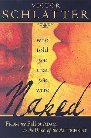 Who Told You That You Were Naked? de Victor Schlatter