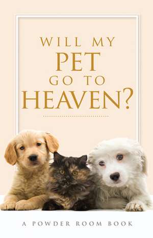 Will My Pet Go to Heaven? de Shae Cooke