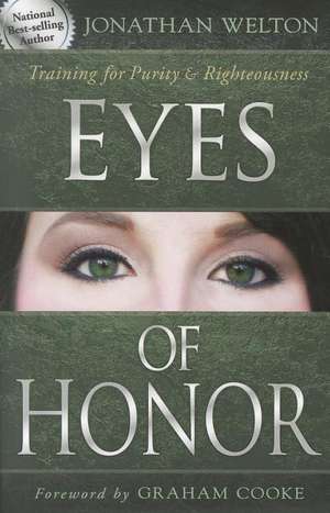 Eyes of Honor: Training for Purity & Righteousness de Jonathan Welton