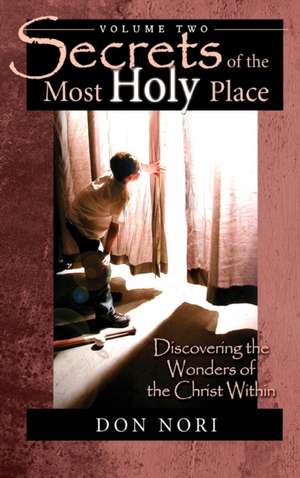 Secrets of the Most Holy Place Volume 2 de Don Nori