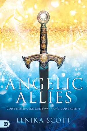 Angelic Allies: God's Messengers, God's Warriors, God's Agents de Lenika Scott