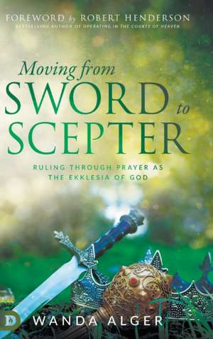 Moving from Sword to Scepter de Wanda Alger