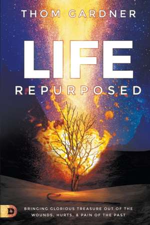 Life Repurposed de Thom Gardner