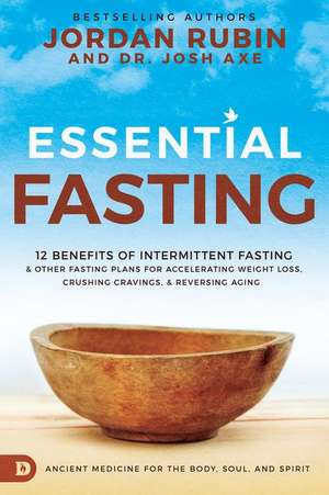 Essential Fasting: 12 Benefits of Intermittent Fasting and Other Fasting Plans for Accelerating Weight Loss, Crushing Cravings, and Rever de Jordan Rubin