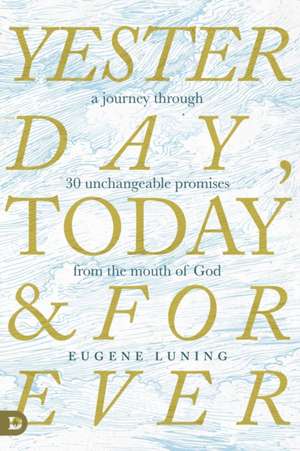 Yesterday, Today, and Forever de Eugene Luning