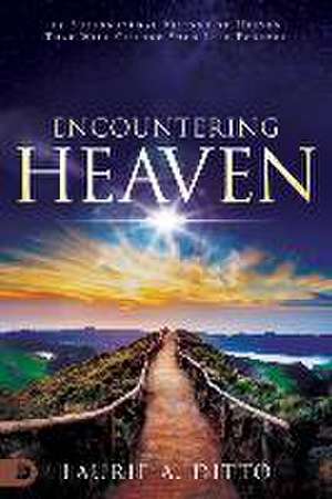 Encountering Heaven: 15 Supernatural Visions of Heaven That Will Change Your Life Forever de Laurie A. Ditto