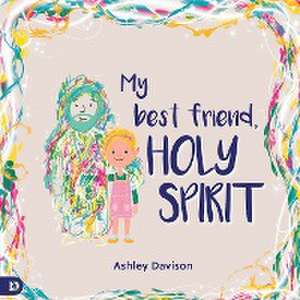 My Best Friend, Holy Spirit de Ashley Davison