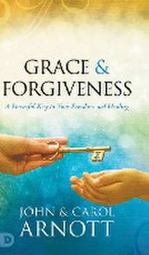 Grace and Forgiveness de John Arnott