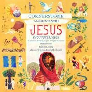 Cornerstone: A Moments with Jesus Encounter Bible de Bill Johnson