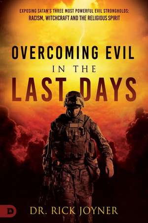 Overcoming Evil in the Last Days de Rick Joyner