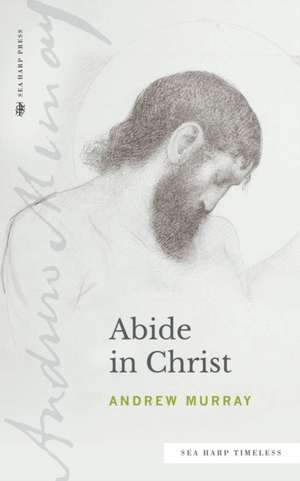 Abide in Christ (Sea Harp Timeless series) de Andrew Murray