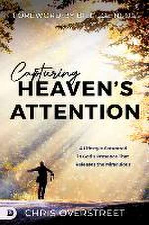 Capturing Heaven's Attention de Chris Overstreet