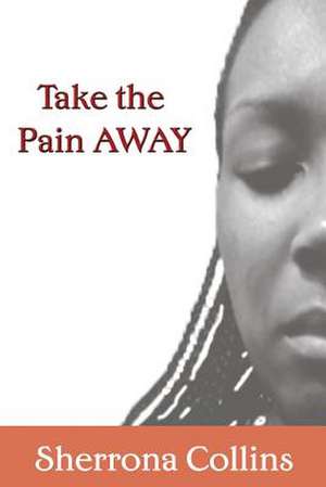 Take the Pain Away de Sherrona Collins