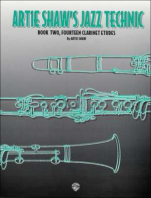 Artie Shaw's Jazz Technic: Book Two, Fourteen Clarinet Etudes de Artie Shaw