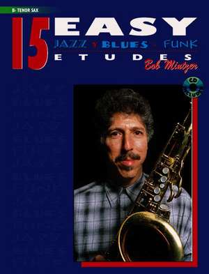 15 Easy Jazz, Blues & Funk Etudes: Tenor Sax de Bob Mintzer