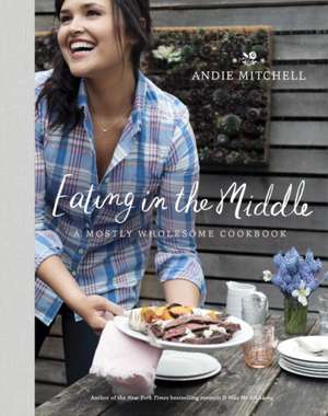 Eating in the Middle de Andie Mitchell