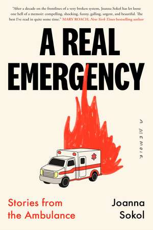 A Real Emergency: Stories from the Ambulance de Joanna Sokol