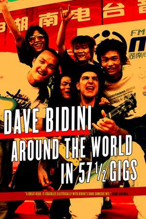 Around the World in 57 1/2 Gigs de Dave Bidini