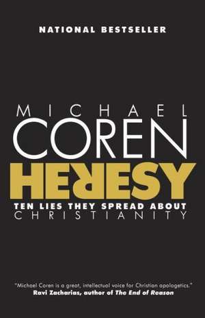 Heresy: Ten Lies They Spread about Christianity de Michael Coren