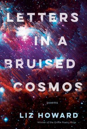 Letters in a Bruised Cosmos de Liz Howard