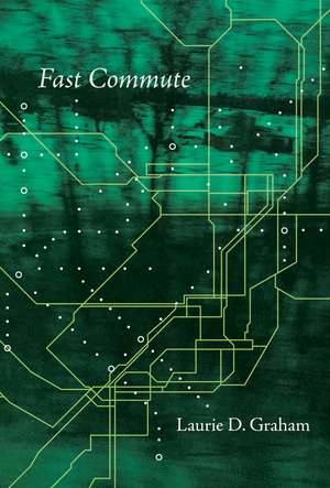 Fast Commute: Poems de Laurie D. Graham