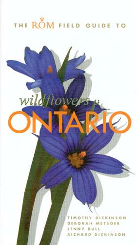 The ROM Field Guide to Wildflowers of Ontario de Deborah A. Metsger