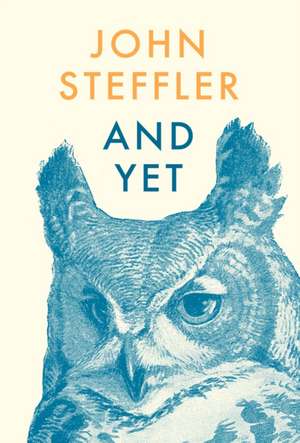 And Yet de John Steffler