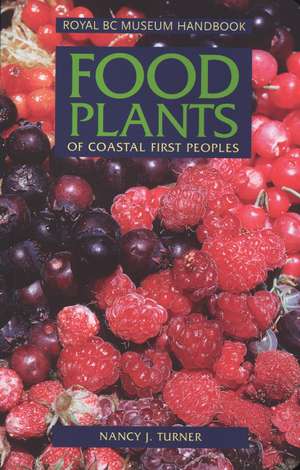 Food Plants of Coastal First Peoples de Nancy J. Turner