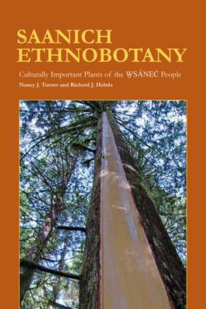 Saanich Ethnobotany: Culturally Important Plants of the WSANEC People de Nancy J. Turner