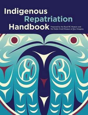 Indigenous Repatriation Handbook de Jisgang Nika Collison