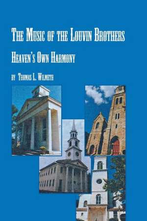 The Music of the Louvin Brothers Heaven's Own Harmony de Thomas L. Wilmeth