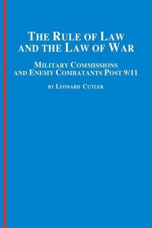 The Rule of Law and the Law of War de Leonard Cutler