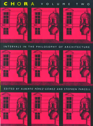 Chora 2: Intervals in the Philosophy of Architecture de Alberto Pérez-Gómez