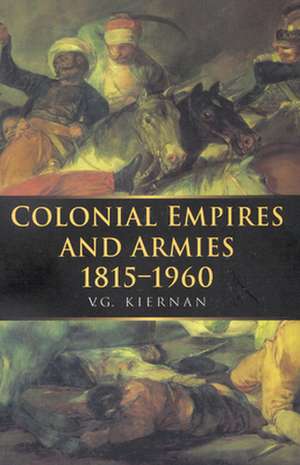 Colonial Empires and Armies 1815-1960 de Kiernan