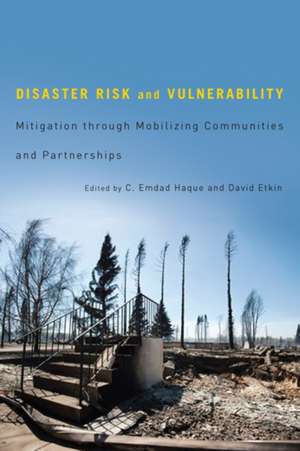 Disaster Risk and Vulnerability: Mitigation through Mobilizing Communities and Partnerships de C. Emdad Haque