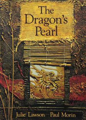 The Dragon's Pearl de Julie Lawson