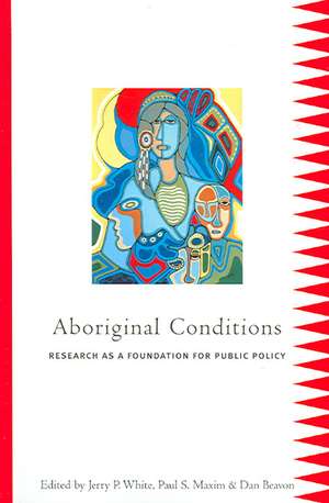 Aboriginal Conditions: Research As a Foundation for Public Policy de Jerry P. White