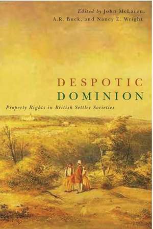 Despotic Dominion: Property Rights in British Settler Societies de John P.S. McLaren