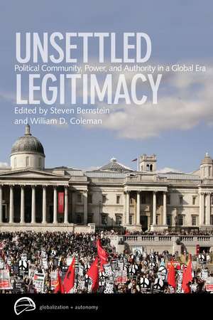 Unsettled Legitimacy: Political Community, Power, and Authority in a Global Era de Steven Bernstein