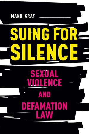 Suing for Silence: Sexual Violence and Defamation Law de Mandi Gray