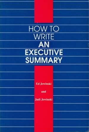 How to Write an Executive Summary de Ed Jewinski