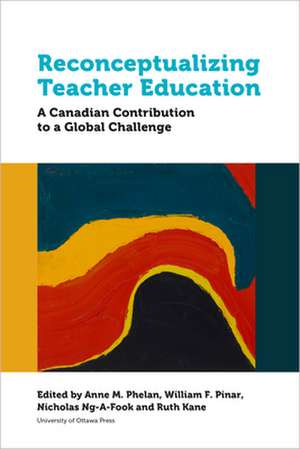 Reconceptualizing Teacher Education de Anne Phelan