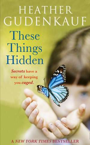 Gudenkauf, H: These Things Hidden de Heather Gudenkauf