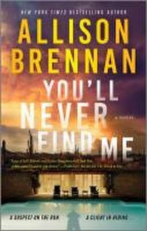 You'll Never Find Me de Allison Brennan