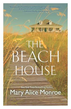 The Beach House de Mary Alice Monroe