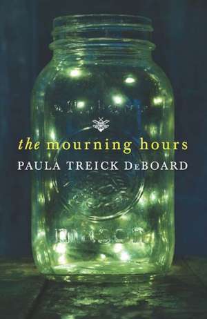 The Mourning Hours de Paula Treick DeBoard