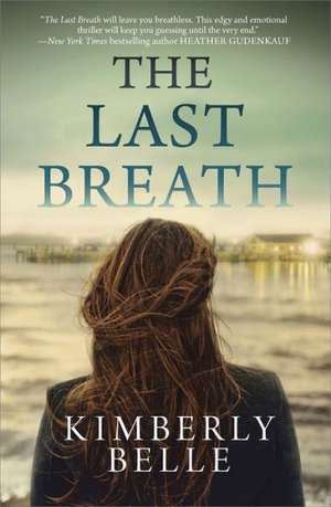 The Last Breath de Kimberly Belle