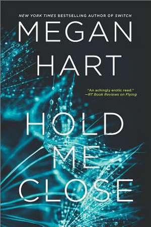 Hold Me Close de Megan Hart