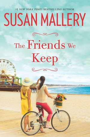 The Friends We Keep de Susan Mallery