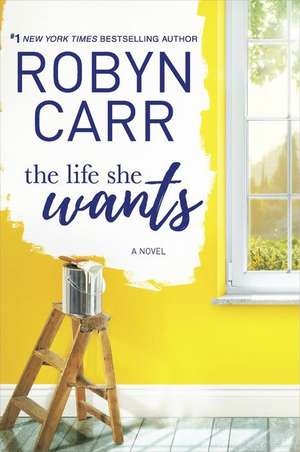 The Life She Wants de Robyn Carr